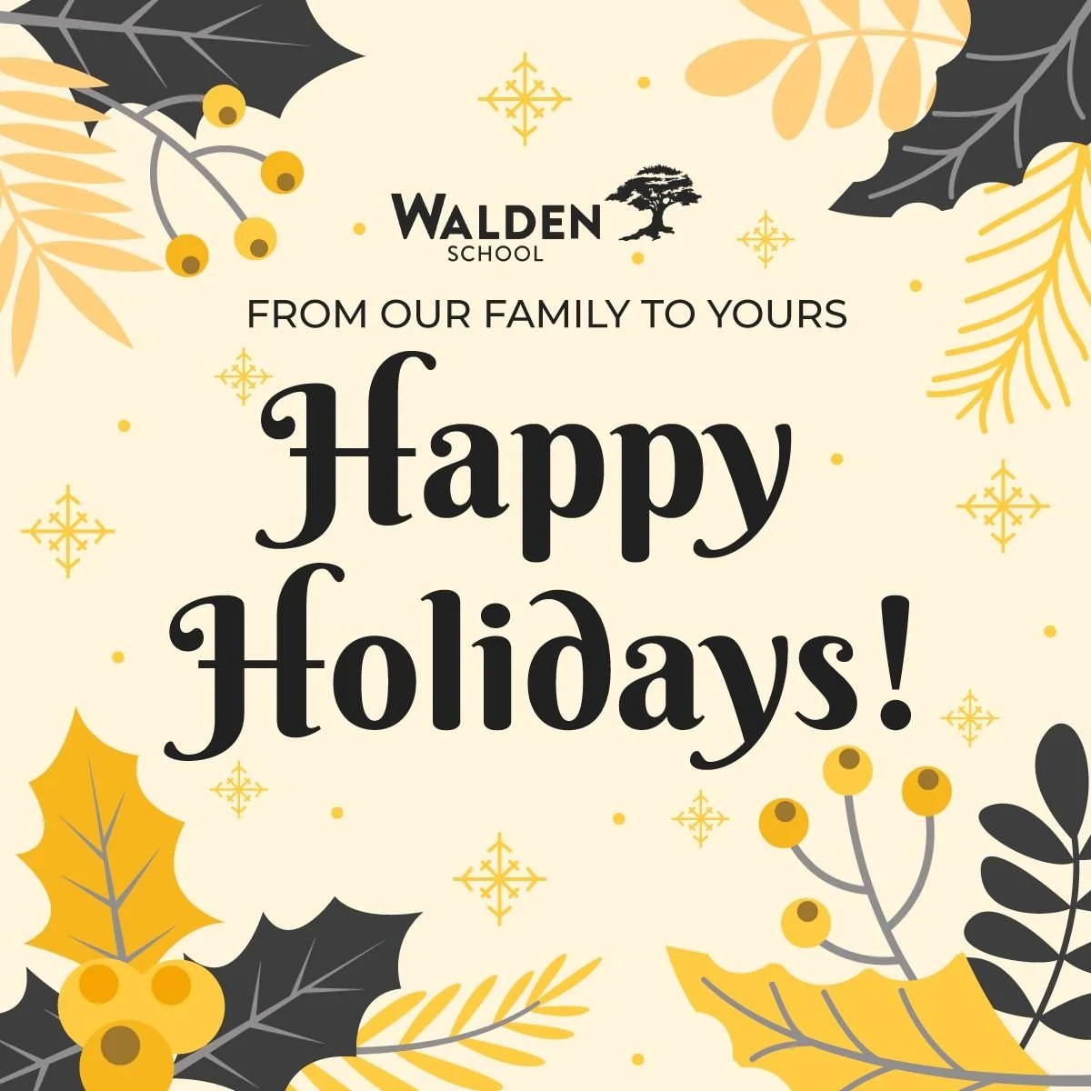 🎄✨ Happy Holidays from Walden School! ✨🎄

We hope you&rsquo;re enjoying a restful and joyful holiday break with family and friends. Wishing our Walden community a wonderful holiday season and a happy New Year&mdash;we look forward to welcoming ever