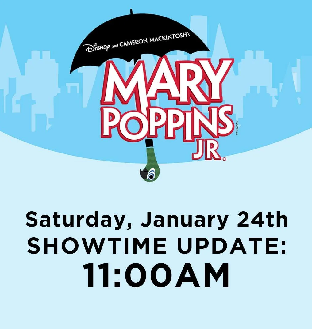 🌂✨ Mary Poppins JR. Showtime Update ✨🌂

Due to the weather forecast and out of an abundance of caution, we&rsquo;ve moved Saturday&rsquo;s Mary Poppins JR. performance to an earlier time.

🕚 NEW SHOWTIME:
Saturday, January 24 | 11:00 AM
(previousl