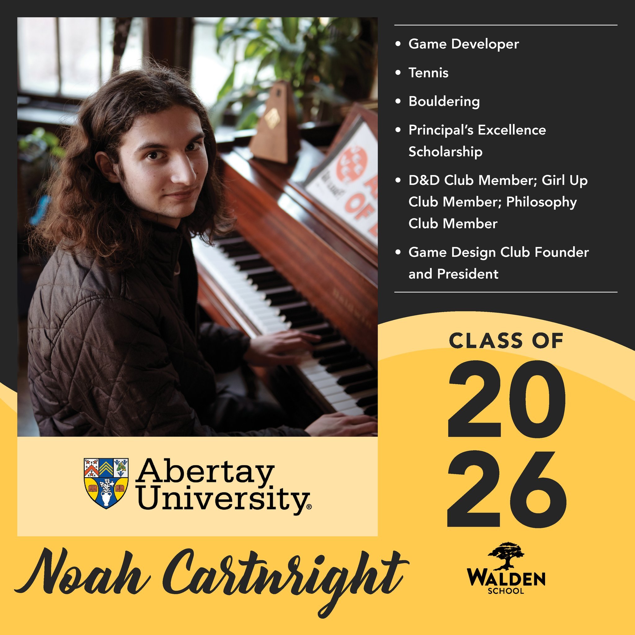🎓 Today's Senior Spotlight is Noah Cartwright!

Noah has made a strong impact at Walden through his involvement in Tennis, Bouldering, D&amp;D Club, Girl Up Club, and Philosophy Club. He also served as the President and Founder of the Game Design Cl