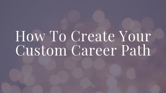 How To Create Your Custom Career Path Blog Title.png
