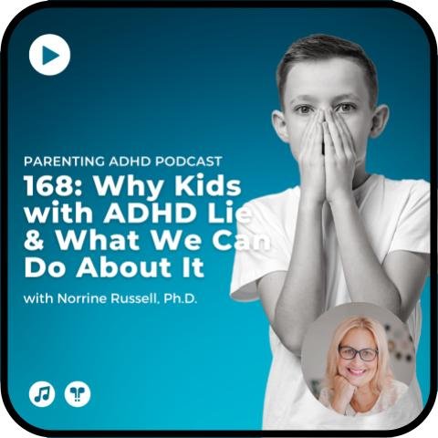 Why Kids with ADHD Lie &amp; What We Can Do About It