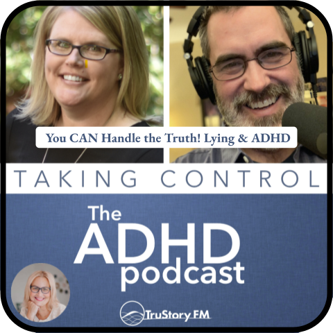 You CAN Handle the Truth! Lying &amp; ADHD