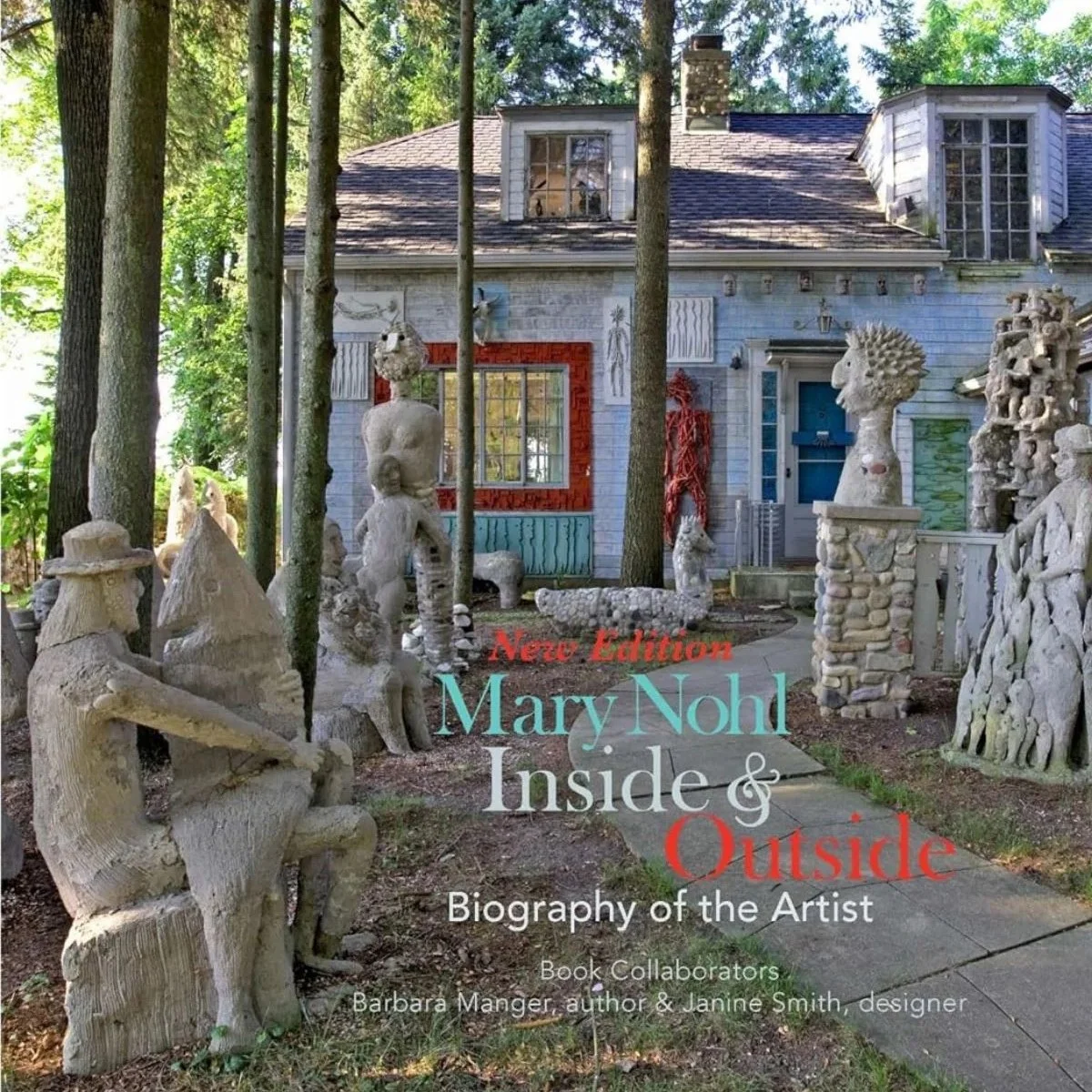   Mary Nohl: Inside and Outside  by Barbara Manger and Janine Smith 