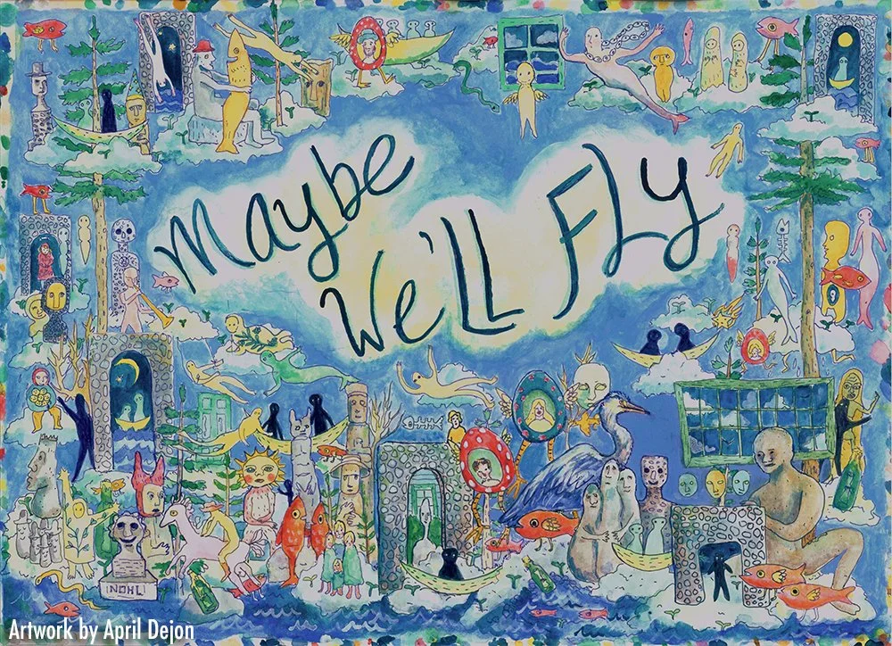 Maybe We'll Fly image using Mary Nohl's artwork; created by April Dejon