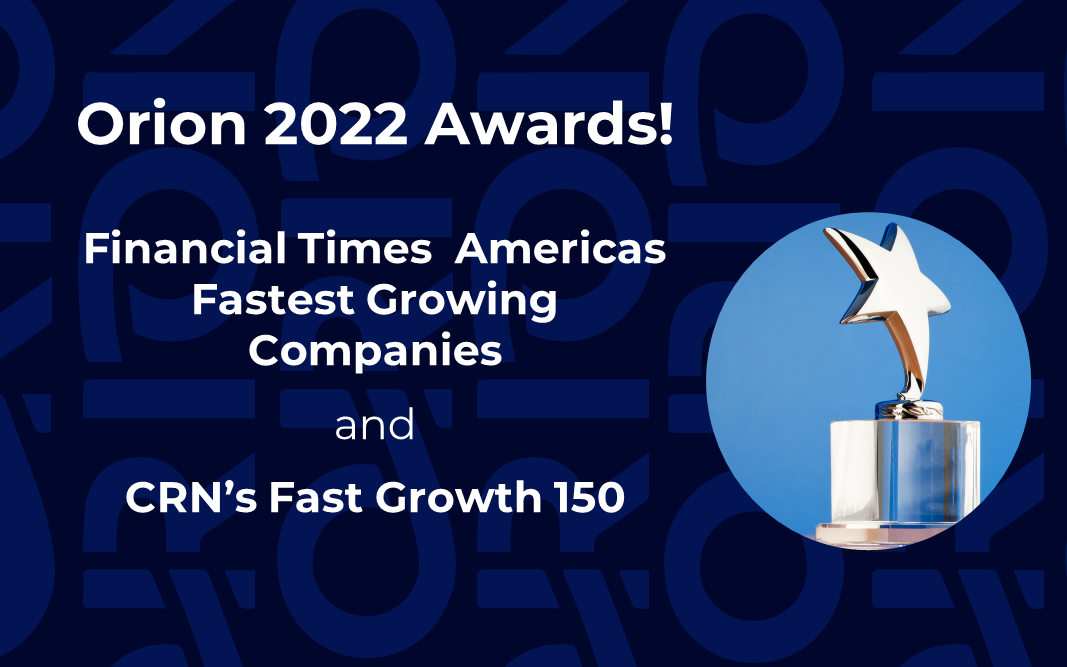Orion Global Solutions LLC Continues to Rank on the Financial Times as Americas Fastest Growing Companies and on CRN’s Fast Growth 150 List in 2022