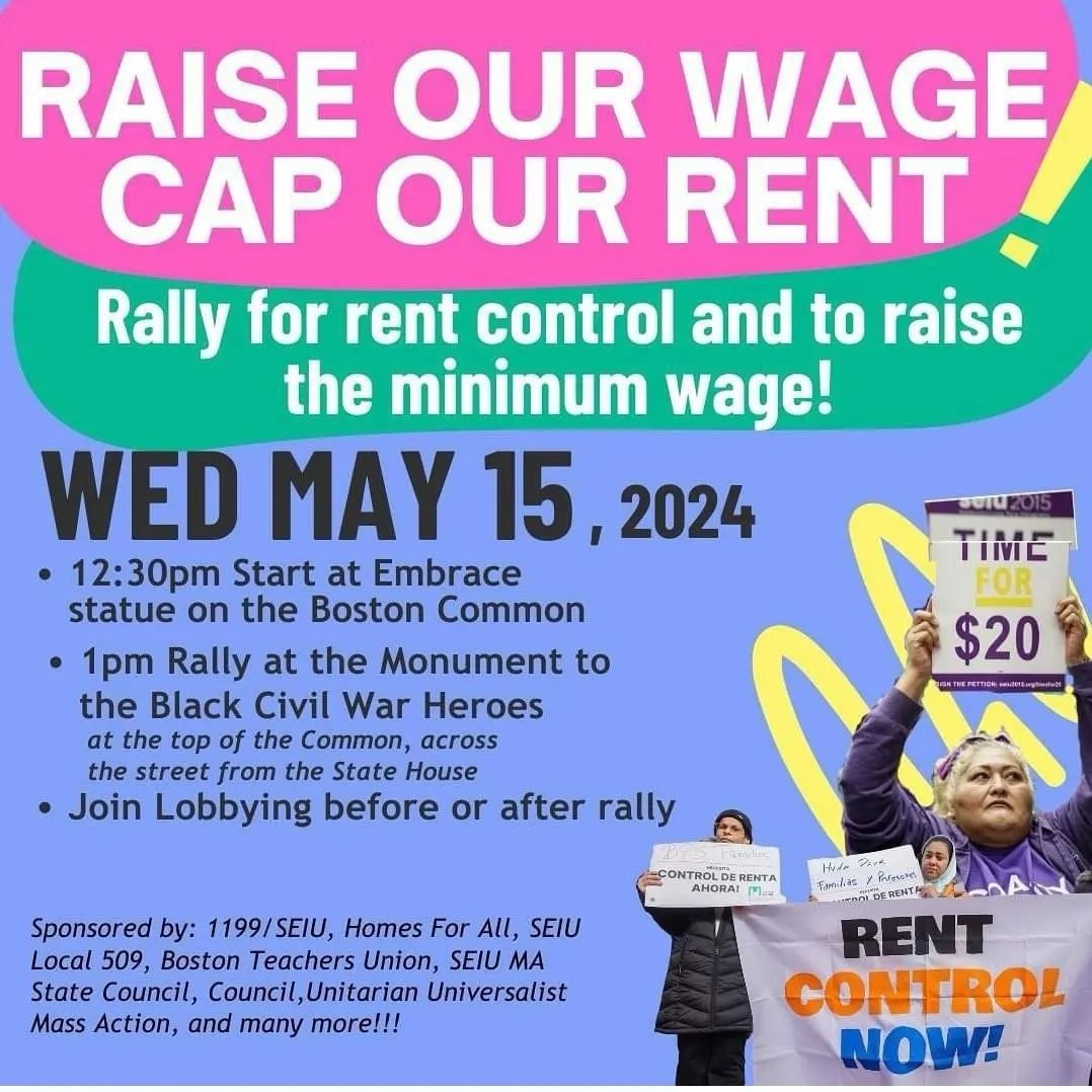 On behalf of our coalition partners, we're sharing the call for a rally to RAISE OUR WAGE! CAP OUR RENT!:

Join the rally on May 15 with Springfield No One Leaves, SEIU locals, and community allies to demand #RentControlMA and a raise to the minimum 