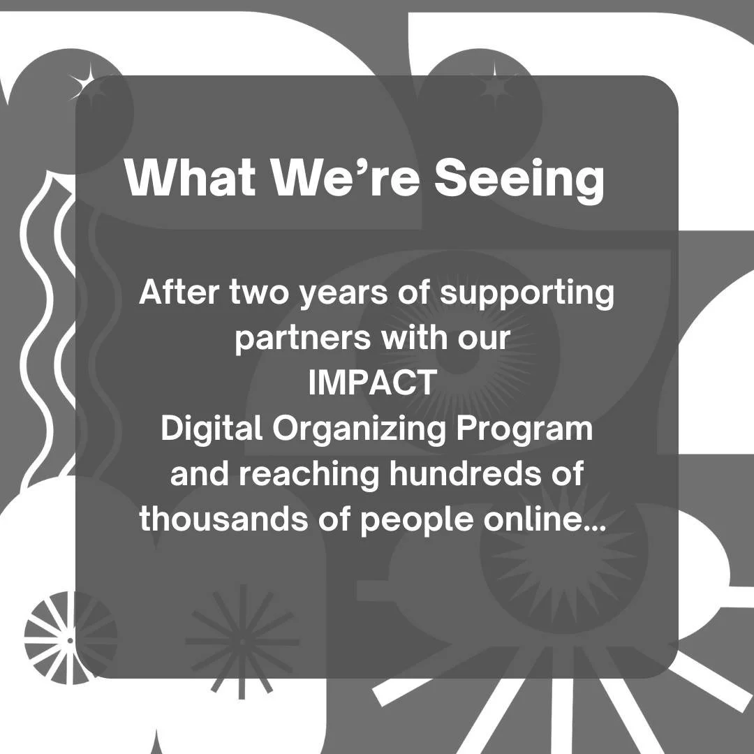What We&rsquo;re Seeing: More and more people are taking action online - signing petitions, joining campaigns, and amplifying community voices.

Communities want to connect. Movements need clear pathways to turn interest into action. And many digital