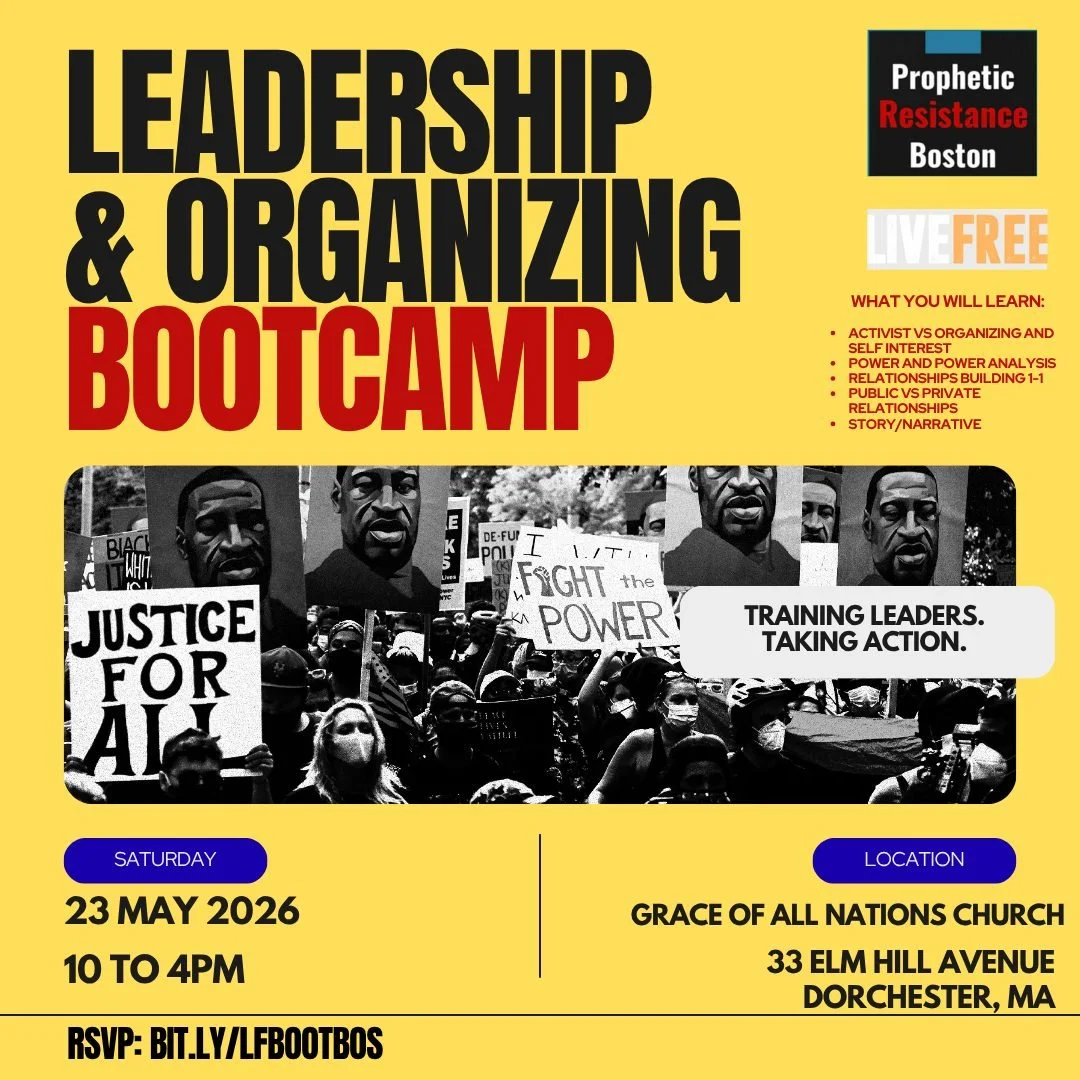 Prophetic Resistance Boston is hosting an Organizers Boot Camp on May 23, in partnership with Live Free USA, to bring together leaders in the Black community and build skills, strengthen connections, and organize for change.

Spots are filling quickl