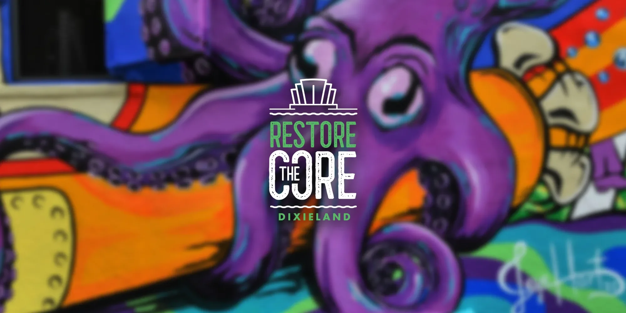 Colorful graffiti art with a purple octopus and the text 'Restore the Core DIXIELAND' overlaid.
