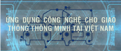 Những ứng dụng công nghệ cho giao thông thông minh tại Việt Nam
