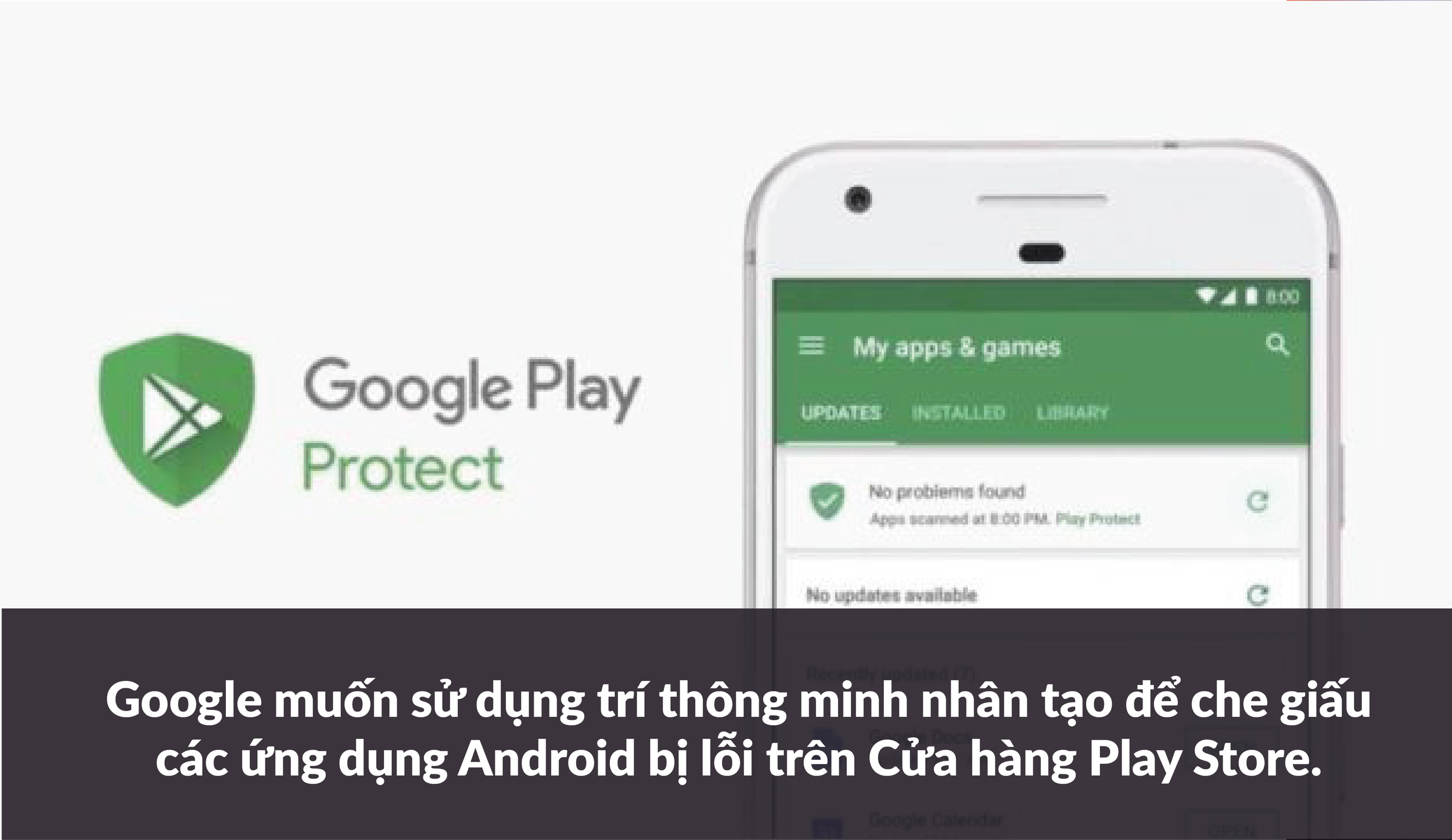 Điểm tin ngày 08/08/2017: Google dùng trí thông minh nhân tạo để giấu ứng dụng bị lỗi....