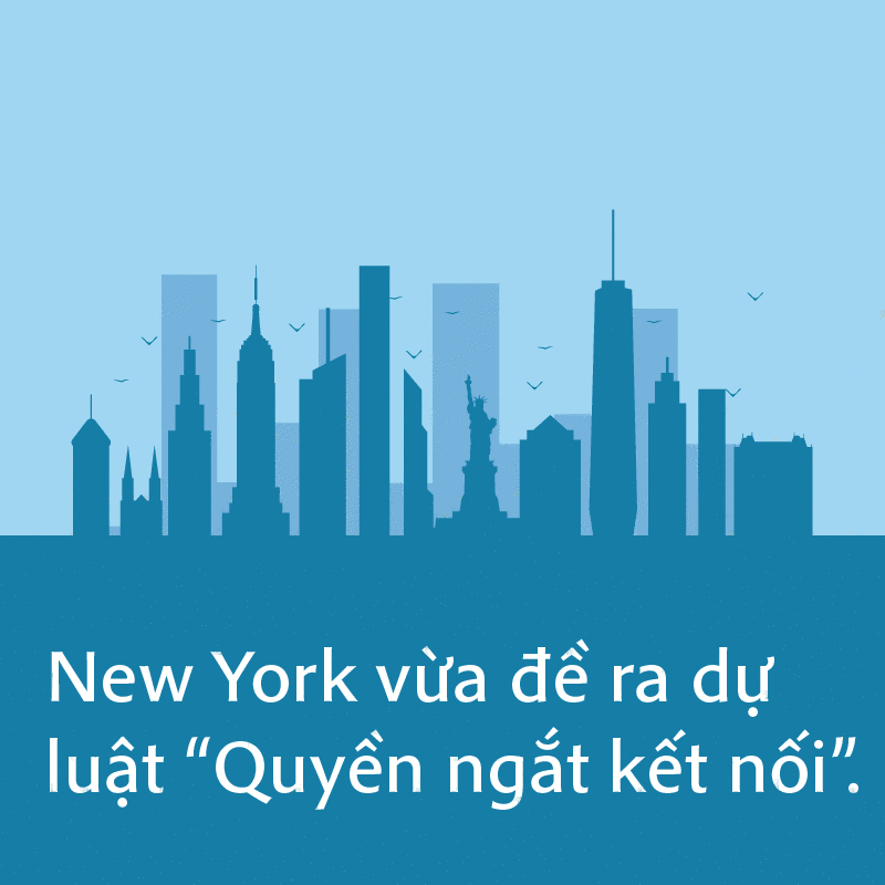 New York đề ra dự luật Quyền ngắt kết nối