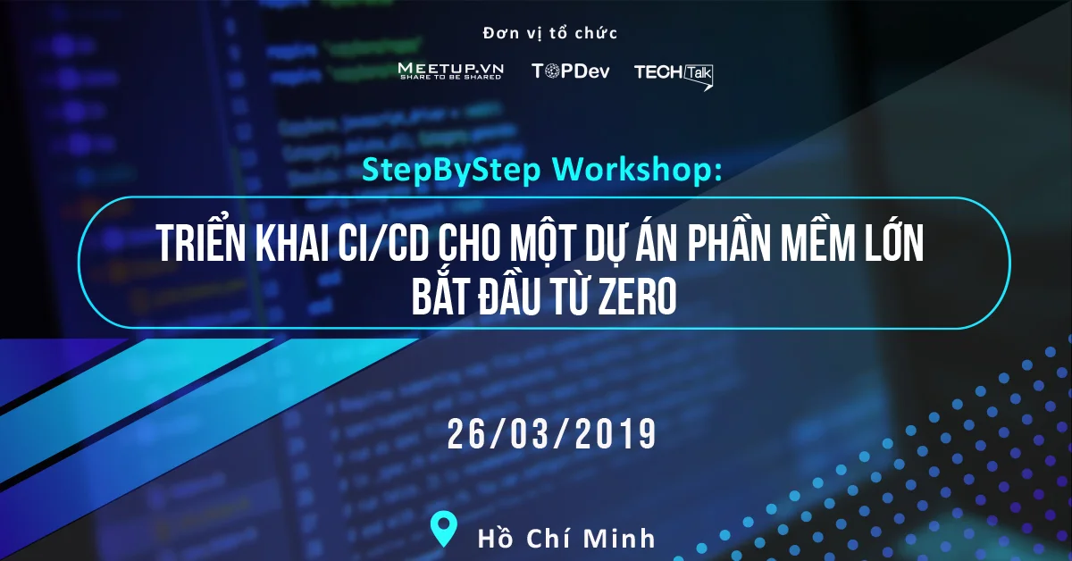  StepByStep Workshop: Triển khai CI/CD cho một dự án phần mềm lớn