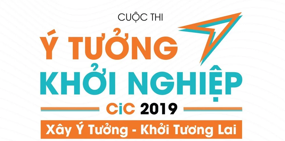 Cuộc thi Ý tưởng khởi nghiệp - CiC 2019
