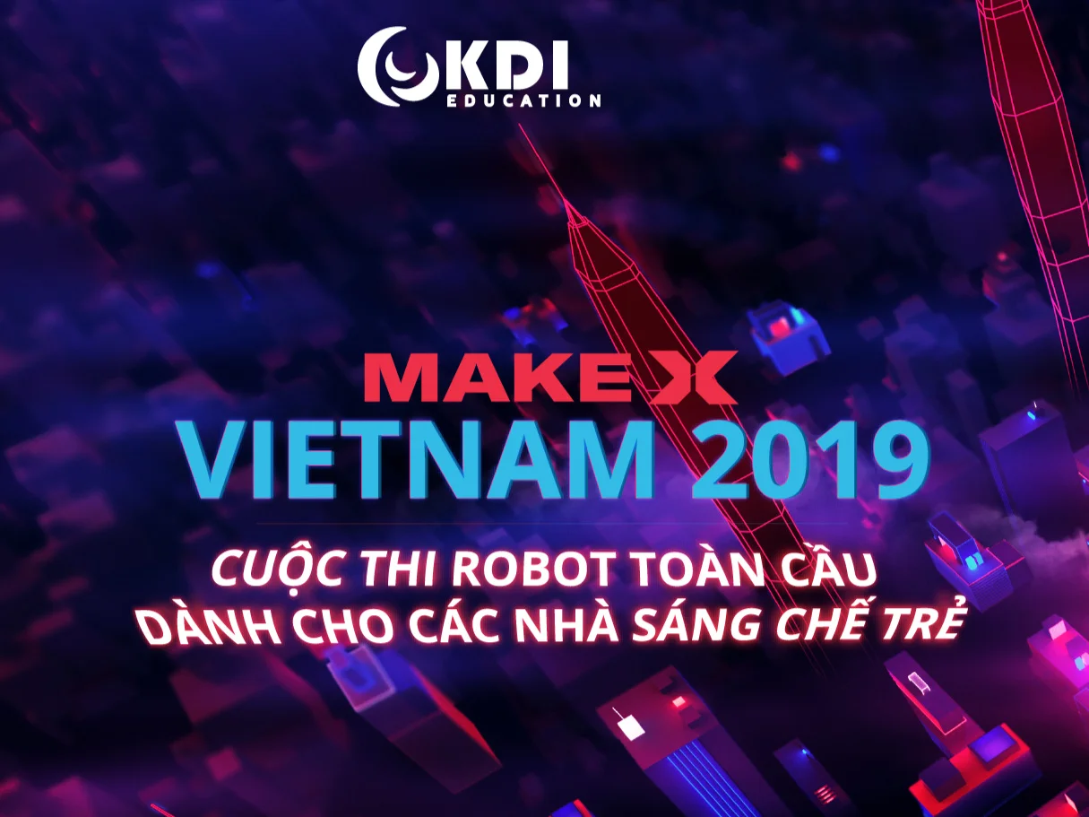 MakeX Việt Nam 2019 - Cuộc thi robot dành cho học sinh tại TP.HCM 