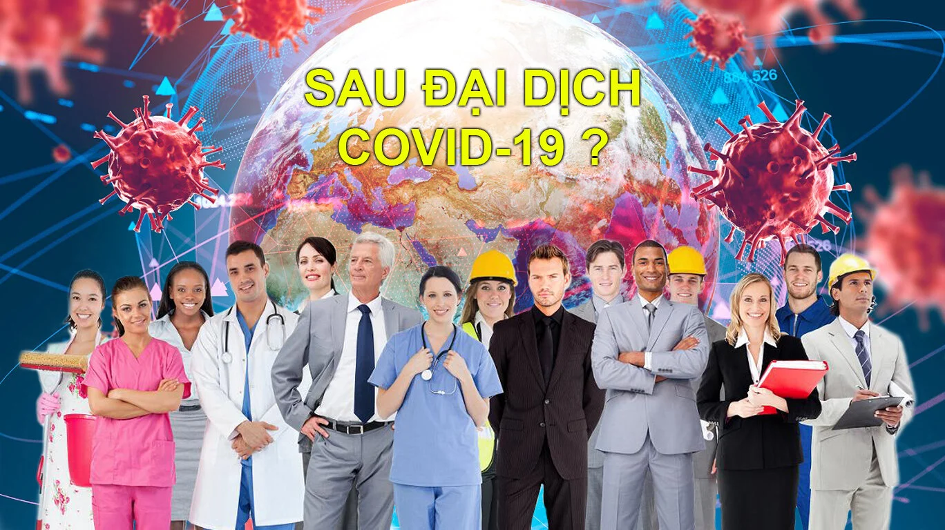 Thế giới và chúng ta đang thay đổi như thế nào sau đại dịch COVID-19?
