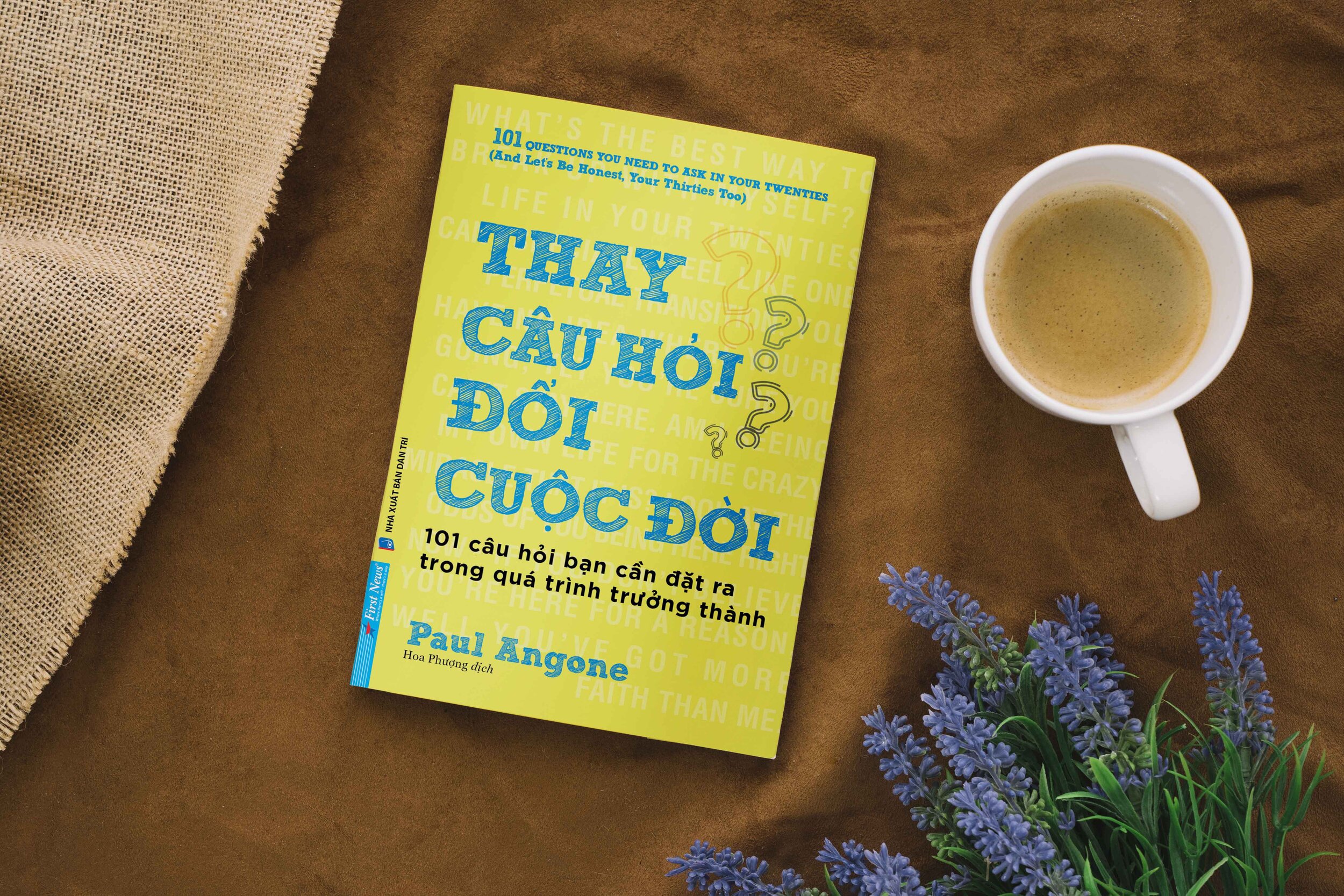 THAY CÂU HỎI ĐỔI CUỘC ĐỜI - Thành công tạo ra từ những câu hỏi thực tế