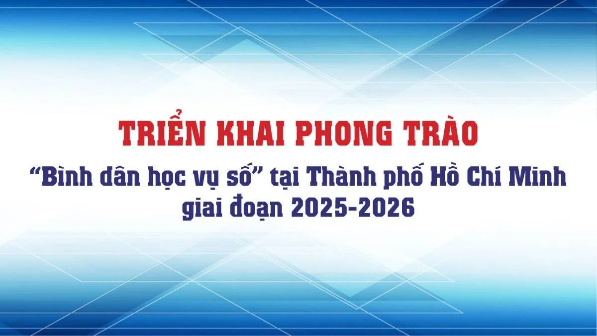 “Bình dân học vụ số” - bước đi mới của TP.HCM trong phổ cập kỹ năng công nghệ cho toàn dân