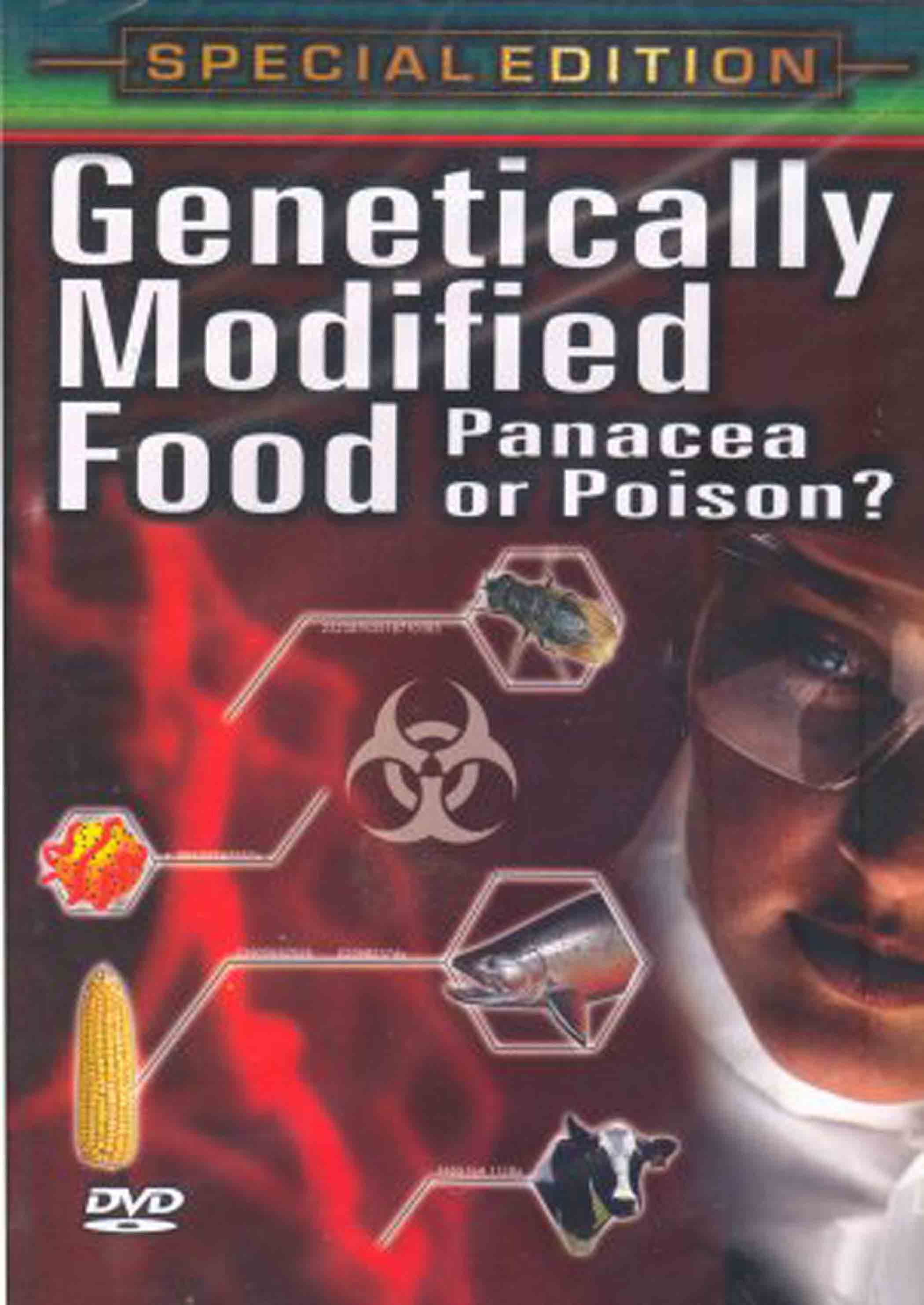 Genetically Modified Food: Panacea or Poison?