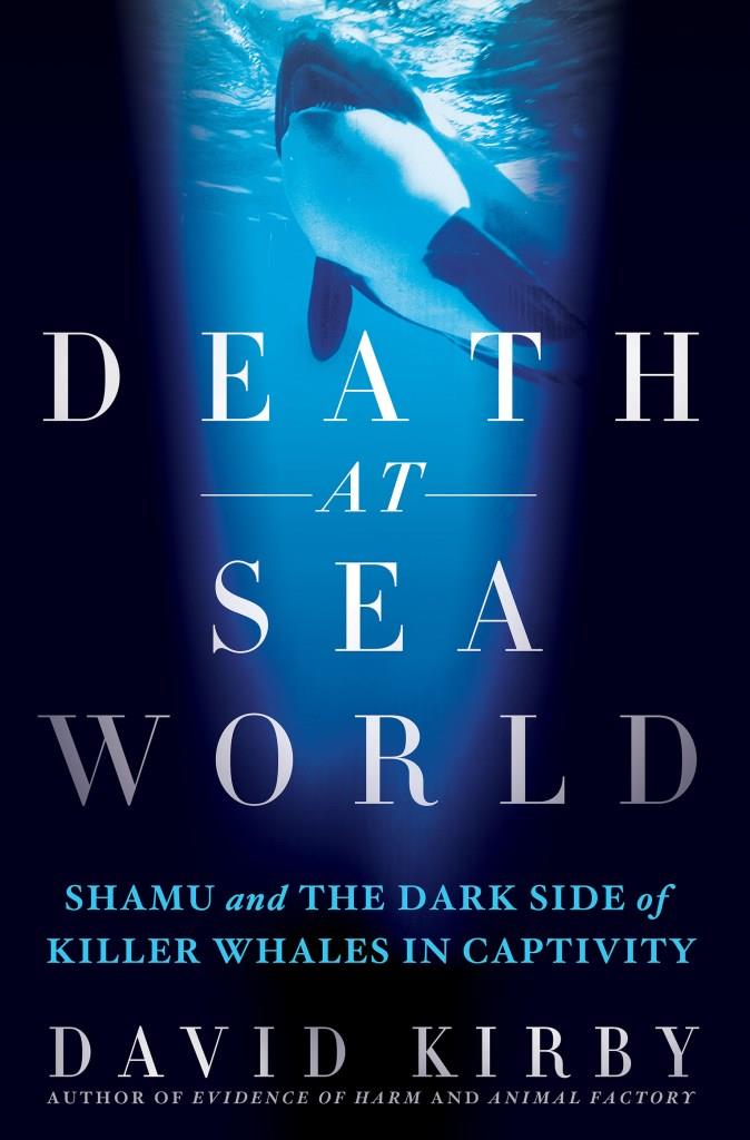 Death at SeaWorld: Shamu and the Dark Side of Killer Whales in Captivity