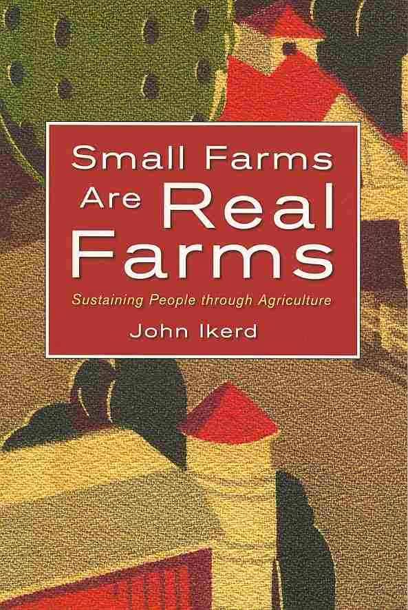 Small Farms Are Real Farms: Sustaining People through Agriculture