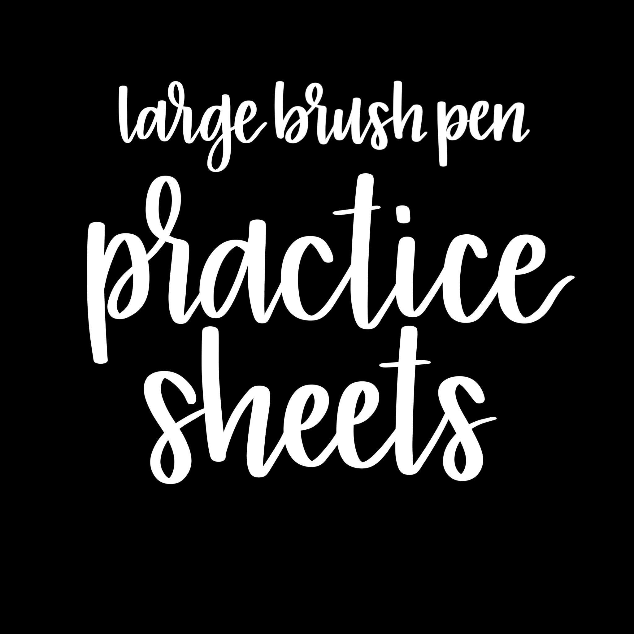 Practice Sheets - Large Brush Pens