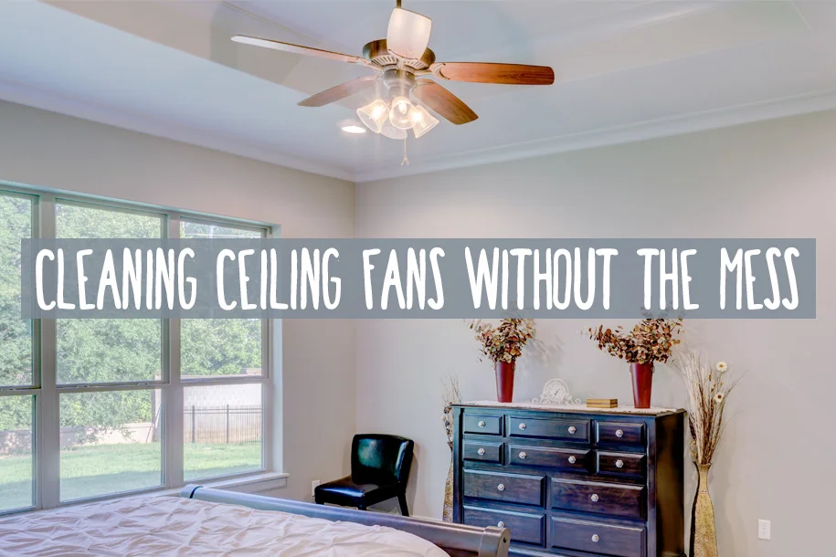 how-to-clean-ceiling-fans-without-getting-dust-everywhere.jpg