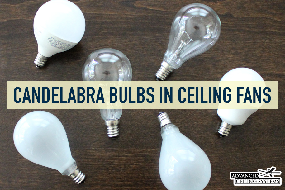 Why Ceiling Fans Have Candelabra Bulbs, Can You Put Led Bulbs In Ceiling Fans