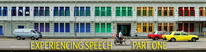 Experiencing Speech: Part One