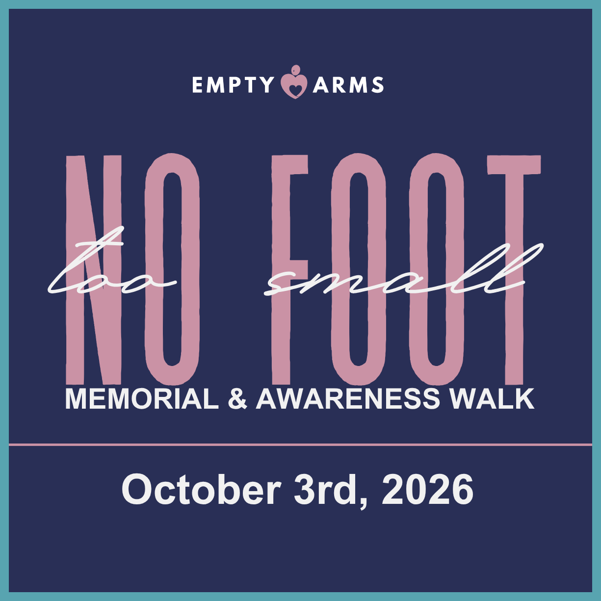 2026 NO FOOT TOO SMALL MEMORIAL &amp; AWARENESS WALK