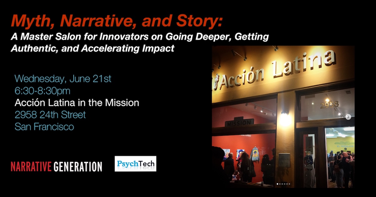 Myth, Narrative, and Story: A Master Salon for Innovators on Going Deeper, Getting Authentic, and Accelerating Impact