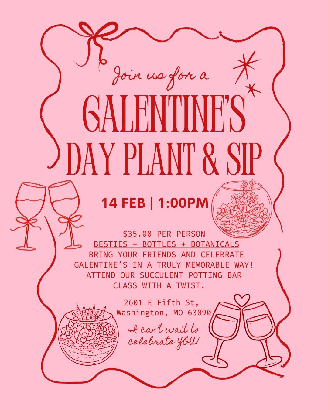 February 14th(SAT) - Galentine's Day Plant and Sip(1:00PM)
