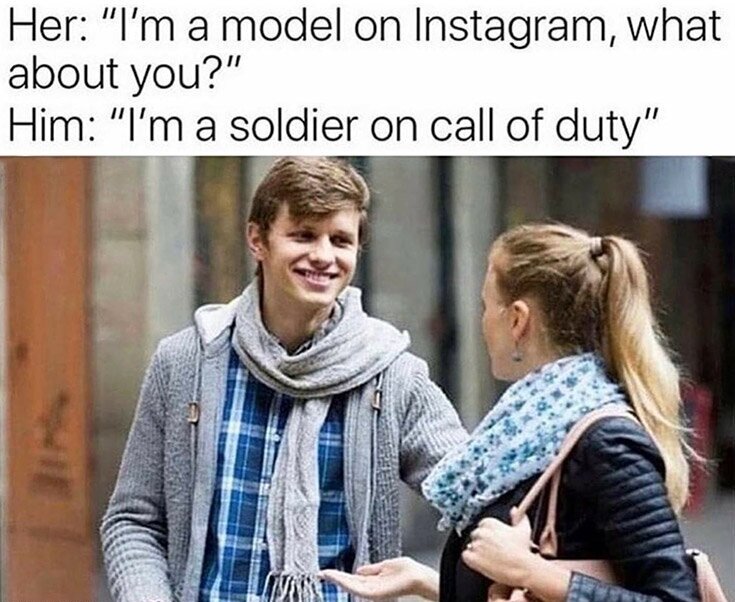 im-a-model-on-instagram-what-about-you-im-a-soldier-on-call-of-duty.jpg