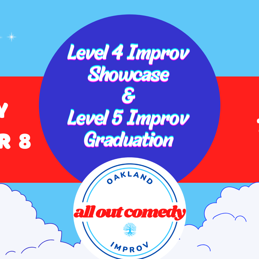 Level 4 Improv Showcase & Level 5 Improv Graduation Show