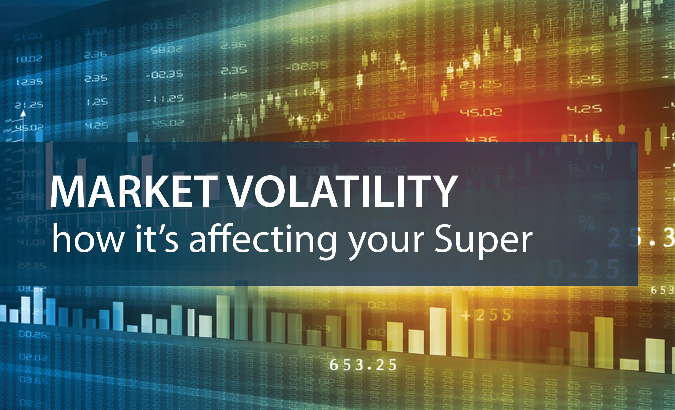 Market Volatility how it's affecting your Super