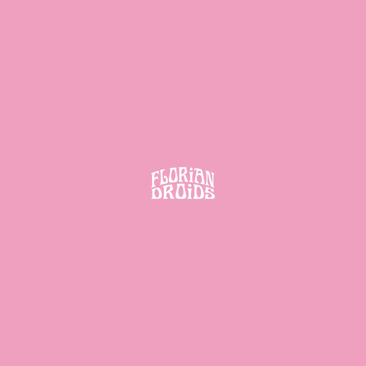Florian Droids - Florian Droids - 2011