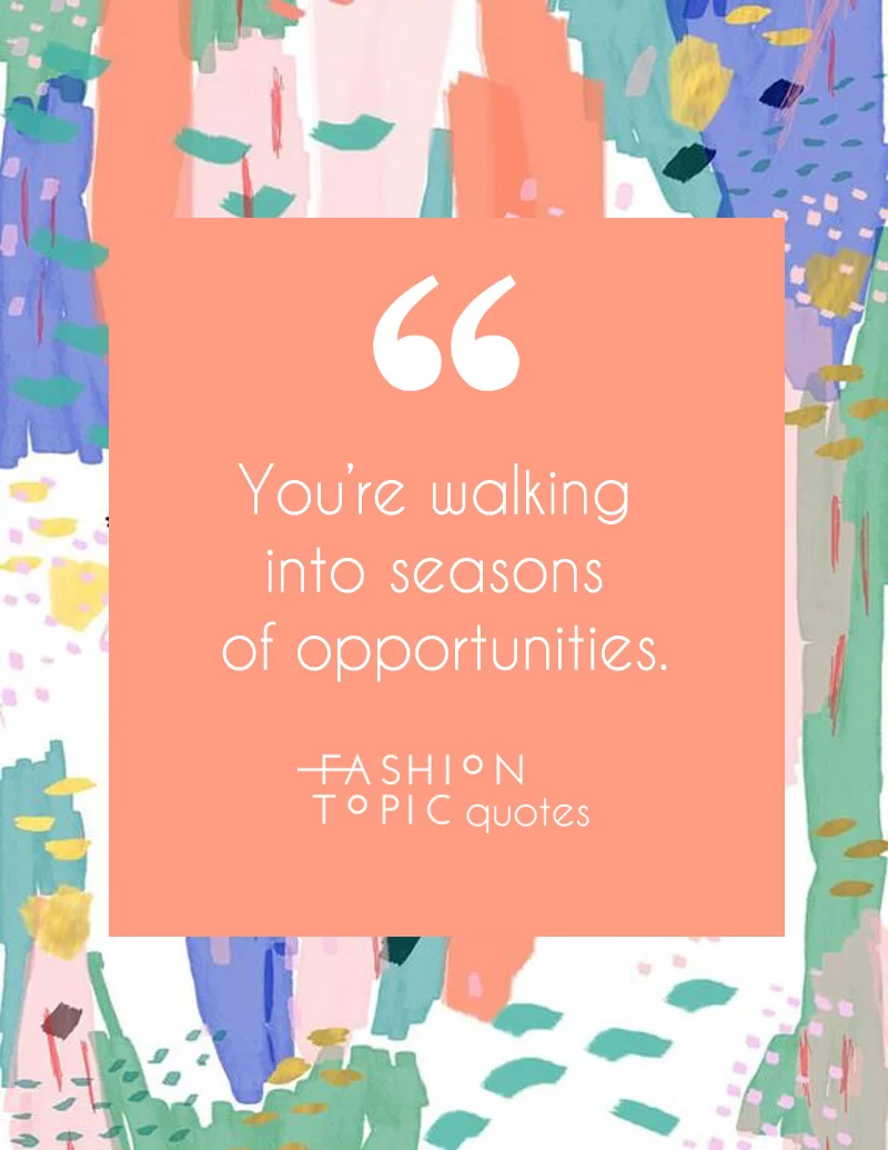 Seasons of opportunities.