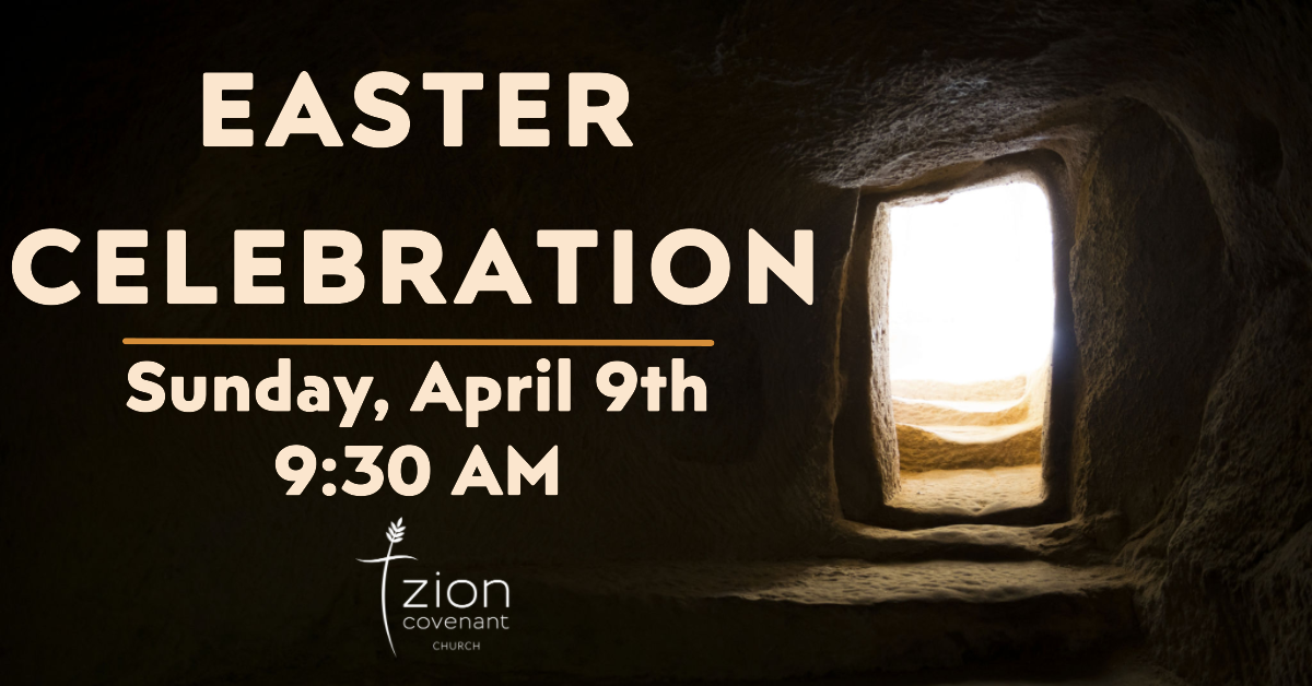 Easter Sunday, April 9th 2023 — Zion Covenant