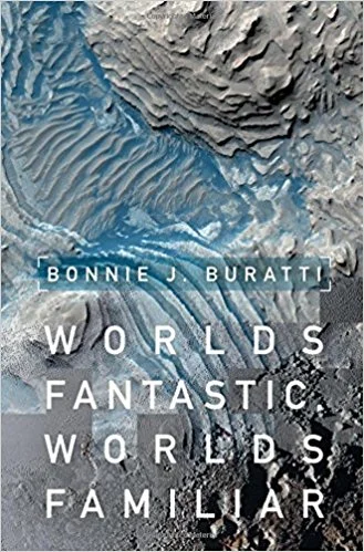 Bonnie Buratti, "Worlds Fantastic. Worlds Familiar"