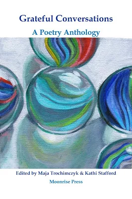 Grateful Conversations: A Poetry Anthology Edited by Maja Trochimczyk and Kathi Stafford