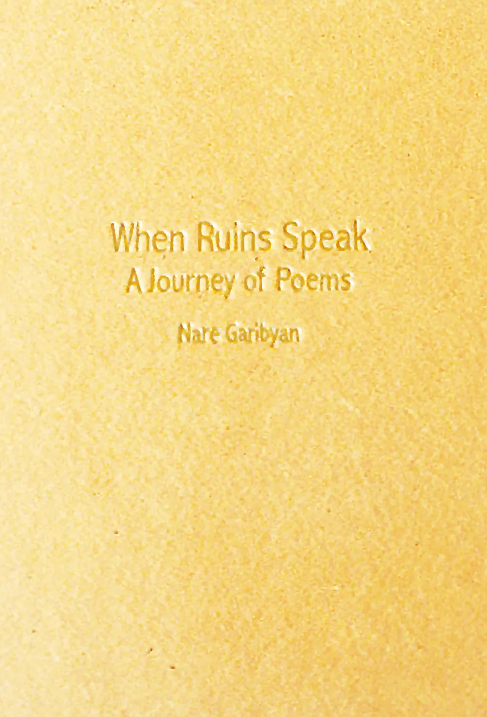 Nare Garibyan, When Ruins Speak: A Journey of Poems