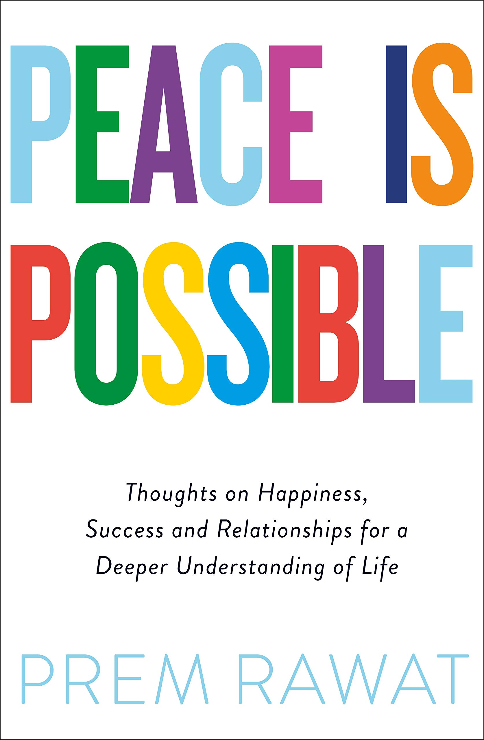 Prem Rawat, Peace is PossibleThoughts on Happiness, Success and Relationships for a Deeper Understanding of Life