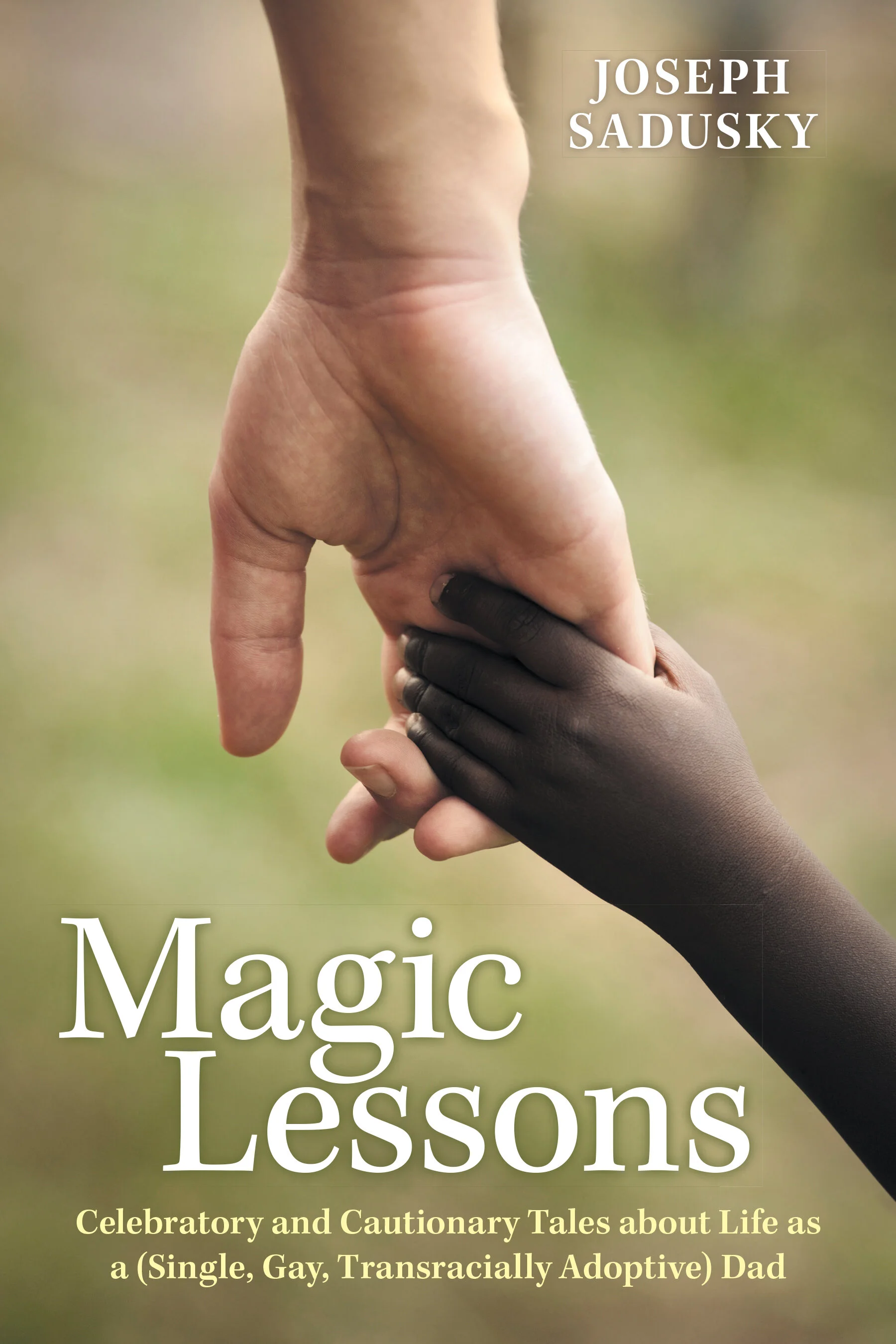 A VIRTUAL EVENT: Magic Lessons: Celebratory and Cautionary Tales about Life as a (Single, Gay, Transracially-Adoptive) Dad