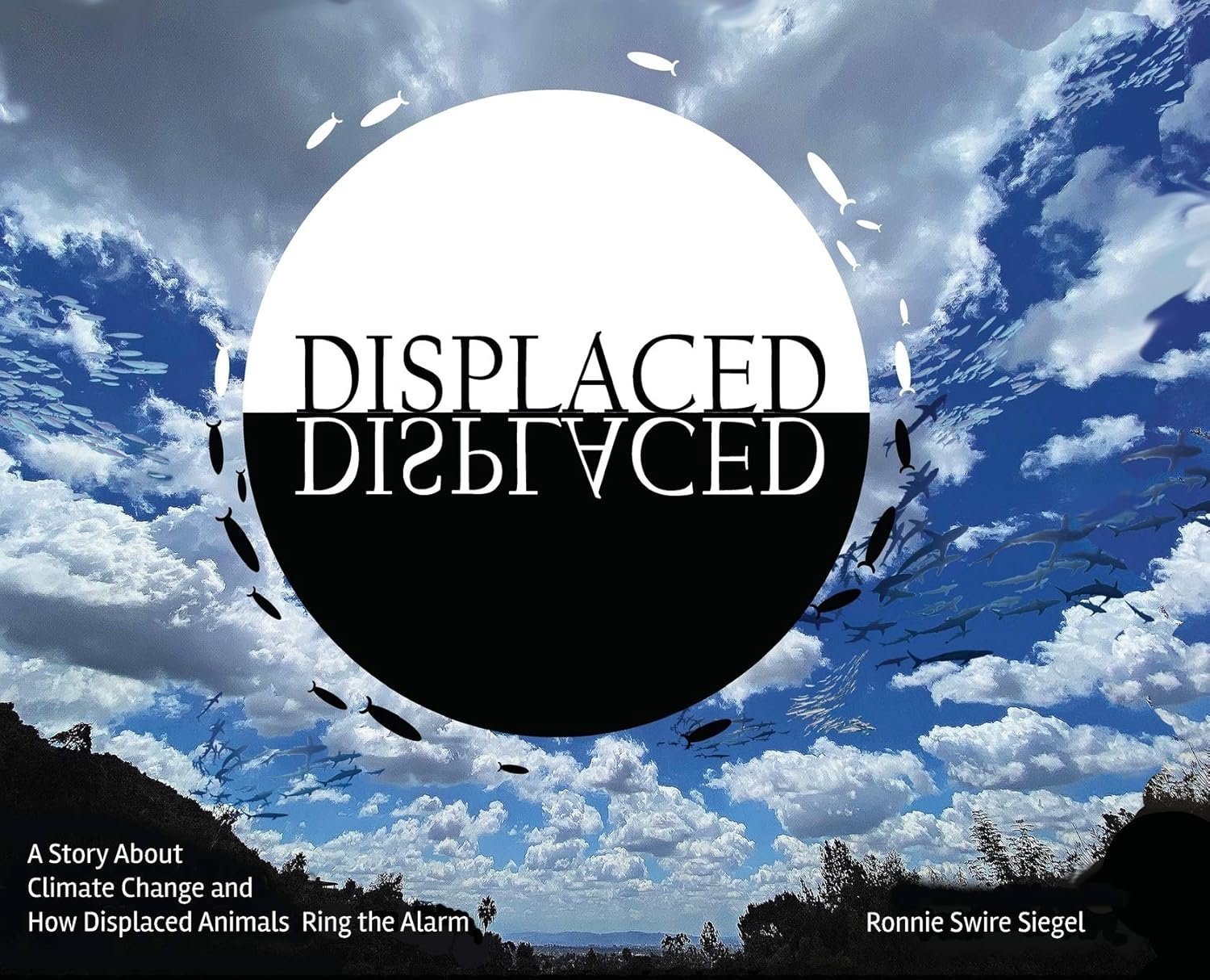 Displaced: A Story About Climate Change and How Displaced Animals Ring the Alarm (Picture Book)