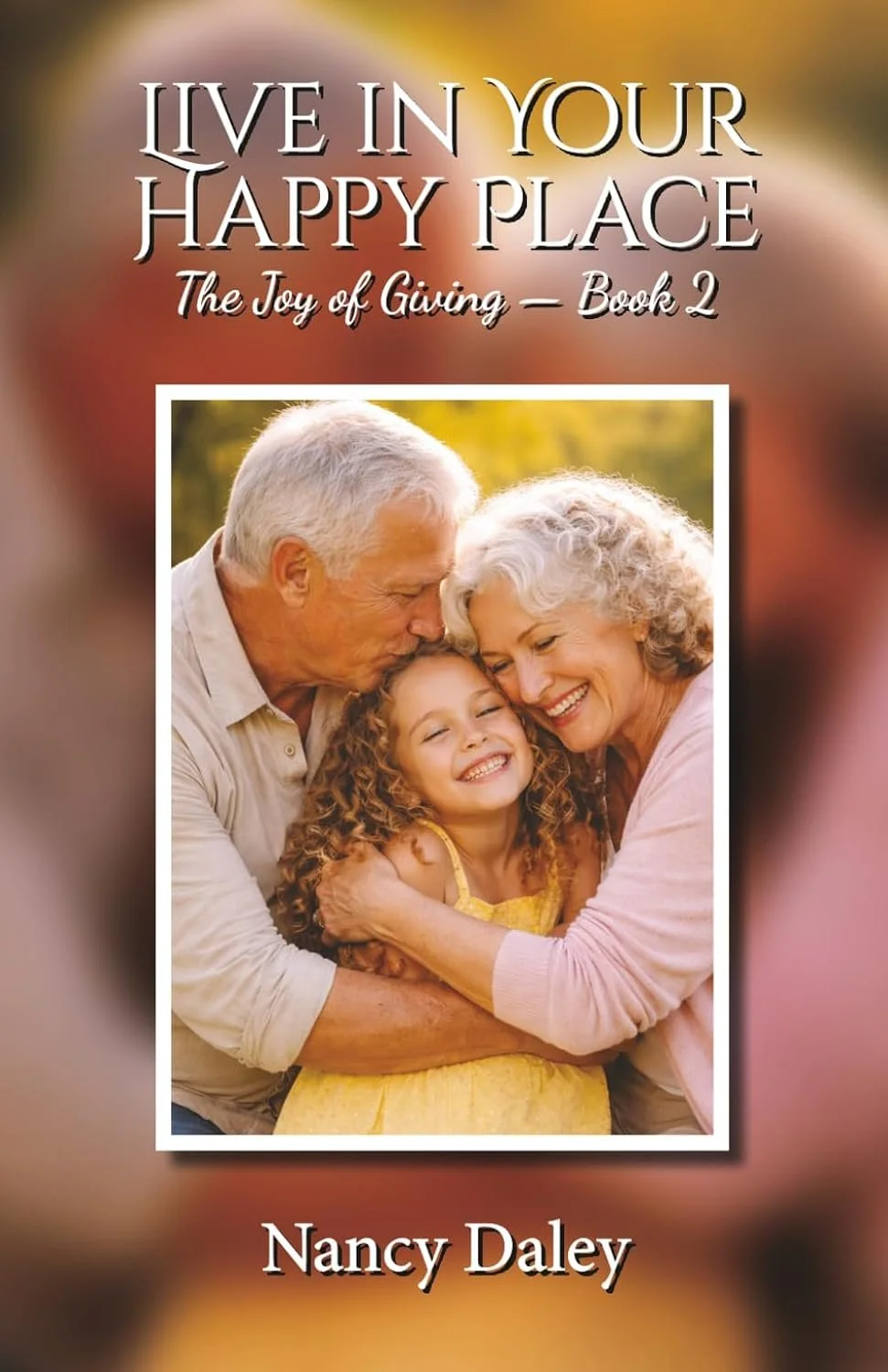 Live in Your Happy Place by Nancy Daley