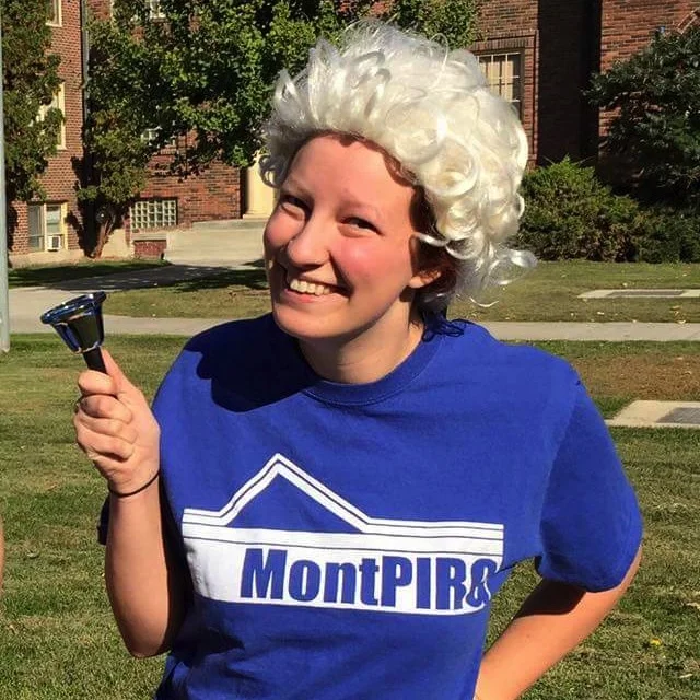 Katy Westhoff - Lobbyist Katy is a transfer student studying sociology and social justice, and has been a MontPIRG advocate since 2014! She first got involved by canvassing to defeat a ballot initiative that would have limited our ability to vote. When she's not knocking doors, you can find Katy watching baseball with a Montana-brewed beverage or curled up with her cat.