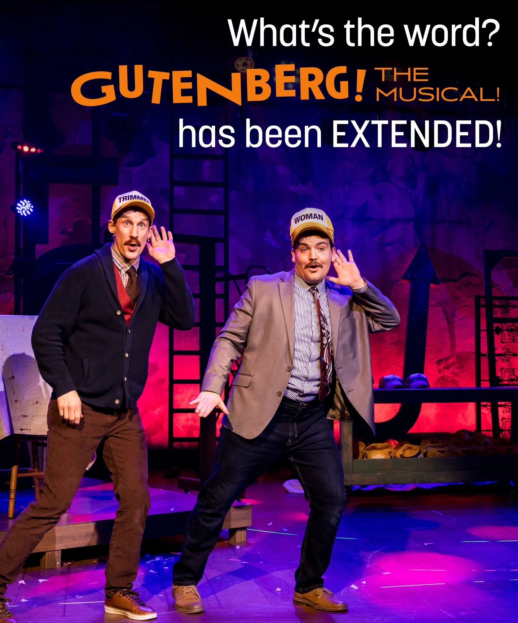 You now have through May 9 to catch this "must-see" musical comedy!

We heard you loud and clear: more performances of GUTENBERG! THE MUSICAL! are coming your way! It's been a joy to see audiences take to this musical's ahistorical hilarity