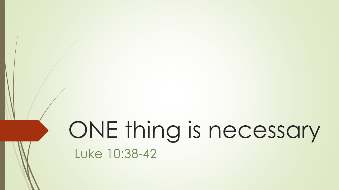 One Thing is Necessary