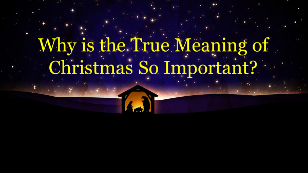 Why is the True Meaning of Christmas So Important.png