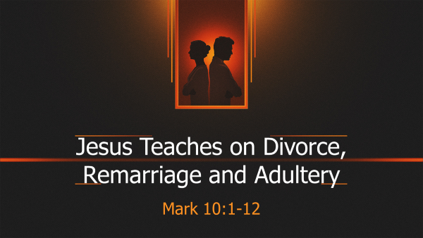 Jesus Teaches on Divorce, Remarriage, and Adultery
